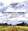 La pluie + En ce temps là l'amour - Studio-Théâtre de Charenton