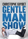 Christophe Guybet dans Gentleman Show - L'Azile La Rochelle