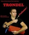 Trondel dans Trondel s'enflamme ! - Spotlight