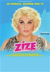 Zize dans La famille Mamma Mia - Zinga Zanga