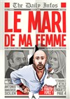 Le mari de ma femme - Le Zygo Comédie