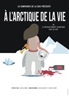 A l'Arctique de la vie - Bouffon Théâtre