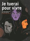 Je tuerai pour vivre - Théo Théâtre - Salle Théo