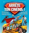 Arrête ton cinéma ! - Café Théâtre le Flibustier