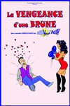 La vengeance d'une brune - Café Théâtre du Têtard