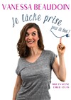 Vanessa Beaudoin dans Je lâche prise pour de bon - L'Archange Théâtre