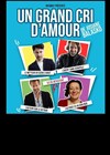 Un grand cri d'amour - Théâtre Le Mélo D'Amélie