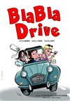 Blabla drive - Théâtre à l'Ouest Caen