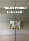 Fallait prendre l'escalier ! - Théo Théâtre - Salle Plomberie