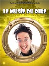 Le musée du rire - Théâtre des Oiseaux