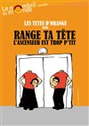 Range ta tête, l'ascenseur est trop p'tit - Théâtre le Nombril du monde