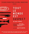 Tout le monde est suspect - Théâtre du Rempart