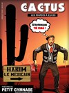 Hakim Le Mexicain dans Cactus - Studio Marie Bell au Théâtre du Petit Gymnase