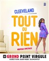 Cleeveland dans Tout ou rien - Le Grand Point Virgule - Salle Apostrophe