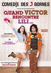 Quand Victor rencontre Lili - Comédie des 3 Bornes