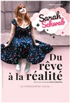 Sarah Schwab dans Du rêve à la réalité - Kawa Théâtre