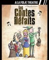 Les contes défaits - À La Folie Théâtre - Grande Salle