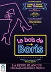 Le bois de Boris - La Reine Blanche