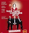 Boire, fumer et conduire vite - Théâtre Lulu