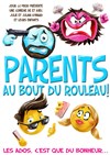 Parents au bout du rouleau ! - La Comédie du Onzième