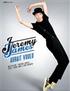 Jeremy James dans Jeremy James aurait voulu - Comédie des 3 Bornes