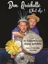 Don Quichotte, what else ! - Théâtre Daudet