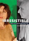 Irrésistible - La Comédie d'Aix