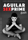 Anthony Aguilar dans Aguilar Sexprime - ABC Théâtre