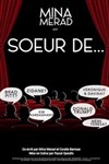 Mina Merad dans Soeur de... - Théâtre à l'Ouest de Lyon