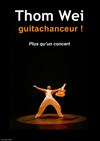 Thom Wei, guitachanceur ! - Théâtre Clavel