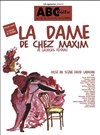 La dame de chez Maxim - ABC Théâtre