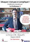 Conférence chantée du Professeur X : éduquer c'est pas si compliqué ! - Espace Liberté