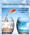 Théâtre sans animaux - Coul'Théâtre