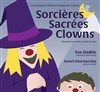 Sorcières Sacrées Clowns - Les Rendez-vous d'ailleurs