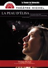 La peau d'Elisa - Théâtre Michel