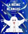 La reine blanche - Théâtre Clavel