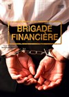 Brigade financière - Théâtre Pixel