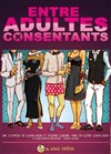 Entre adultes consentants - Kawa Théâtre