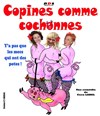 Copines comme cochonnes - La Boite à Rire