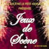 Jeux de scène - Théâtre du Petit Merlan