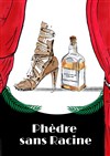 Phèdre sans Racine - Comédie Nation