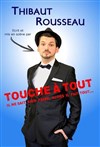 Thibaut Rousseau dans Touche à tout - Spotlight