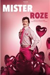 Mister Roze - Le Capitole - Salle 4