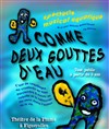 Comme deux gouttes d'eau - Théâtre de la Plume