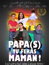 Papa(s) tu feras maman ! - Salle Boby Lapointe