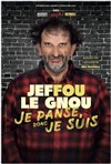 Jeffou le Gnou dans Je panse donc je suis - Théâtre de la Foucotte 