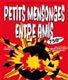 Petits mensonges entre amis - Théâtre Les Feux de la Rampe - Salle 120