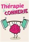 La thérapie de la connerie - Comédie de Besançon