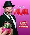 Yves Pujol dans J'adore ma femme - Espace Cathare