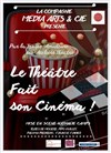 Le Théâtre fait son Cinéma - Théâtre Pixel